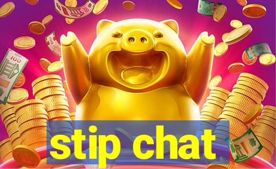 stip chat